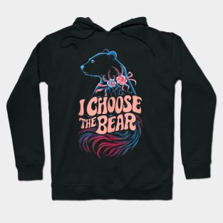 i choose the bear Hoodie